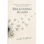 Breathing Again: Finding Peace While Navigating Faith Reconstruction