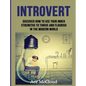 Introvert: Discover How To Use Your Inner Strengths To Thrive And Flourish In The Modern World