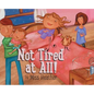 Not Tired at All!