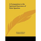 A Companion to the Spiritual Exercises of Saint Ignatius