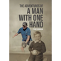 The Adventures of a Man With One Hand