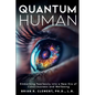Quantum Human-Embarking Fearlessly Into A New Era Of Consciousness and Wellbeing