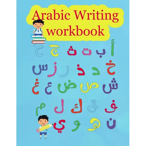 Arabic Writing workbook: Arabic Alphabet letters Practice Handwriting WorkBook for kids, Preschool, Kindergarten, and Beginners