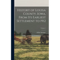 History of Louisa County, Iowa, From Its Earliest Settlement to 1912; Volume 1