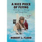 A Nice Piece of Flying: Stories of War, Memory, and Coming Home