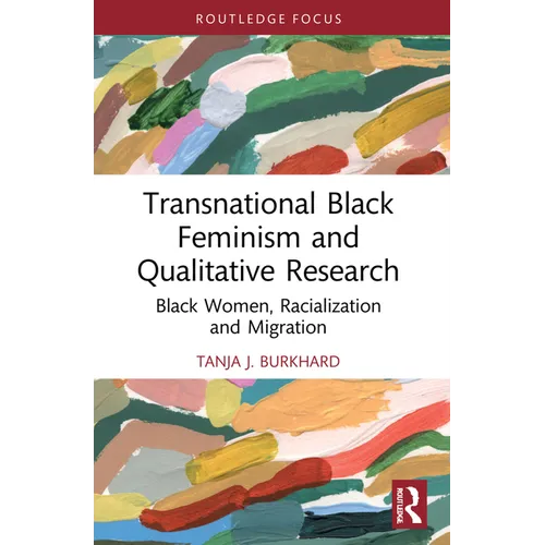 Transnational Black Feminism and Qualitative Research: Black Women, Racialization and Migration