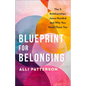 Blueprint for Belonging: The 5 Relationships Jesus Needed and Why You Need Them Too