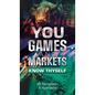 You, Games and Markets: Know Thyself