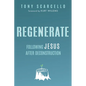 Regenerate: Following Jesus After Deconstruction