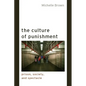 The Culture of Punishment: Prison, Society, and Spectacle