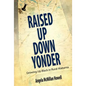 Raised Up Down Yonder: Growing Up Black in Rural Alabama