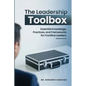 The Leadership Toolbox: Essential knowledge, practices, and frameworks for frontline leaders
