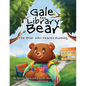 Gale the Library Bear: The Bear Who Feared Running