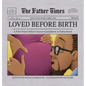 Loved Before Birth: A First-Time Father's Joyous Countdown to Fatherhood