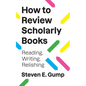 How to Review Scholarly Books: Reading, Writing, Relishing