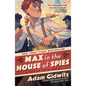 Max in the House of Spies: A Tale of World War II
