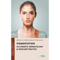 Pigmentation in Cosmetic Dermatology & Skincare Practice