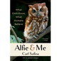 Alfie & Me: What Owls Know, What Humans Believe