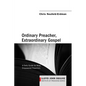 Ordinary Preacher, Extraordinary Gospel: A Daily Guide for Wise, Empowered Preachers