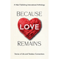 Because Love Remains: Stories of Life and Timeless Connections