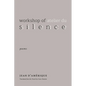Workshop of Silence: Poems