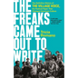 The Freaks Came Out to Write: The Definitive History of the Village Voice, the Radical Paper That Changed American Culture