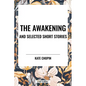 Awakening and Selected Short Stories