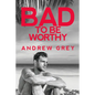 Bad to Be Worthy