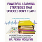 Powerful Learning Strategies that Schools Don't Teach: Engaging Study Techniques for Students Aged 12 and Over