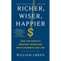 Richer, Wiser, Happier: How the World's Greatest Investors Win in Markets and Life