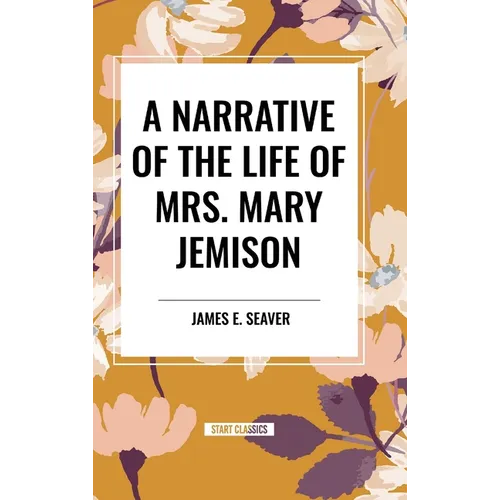 A Narrative of the Life of Mrs. Mary Jemison