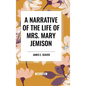 A Narrative of the Life of Mrs. Mary Jemison