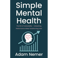 Simple Mental Health: The ROI of Vulnerability - Unleashing Performance While Transforming Lives