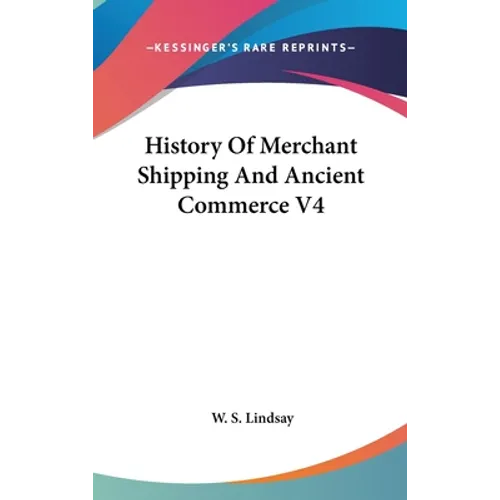 History Of Merchant Shipping And Ancient Commerce V4