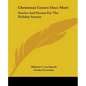 Christmas Comes Once More: Stories and Poems for the Holiday Season