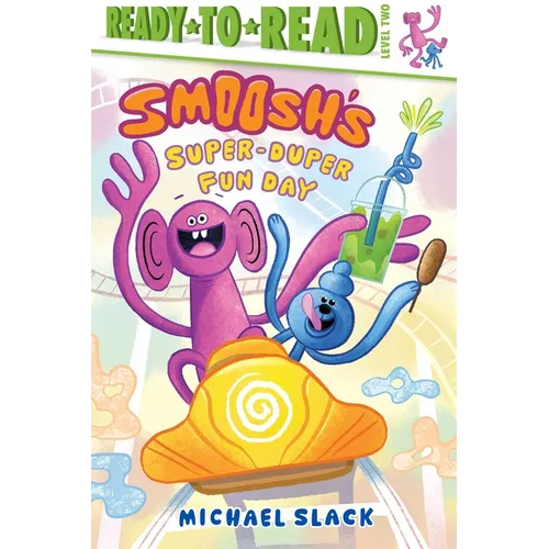 Smoosh's Super-Duper-Fun Day: Ready-To-Read Level 2