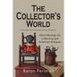 The Collector's World: More Musings on Collecting and American Antiiques