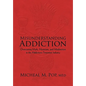Misunderstanding Addiction: Overcoming Myth, Mysticism, and Misdirection in the Addictions Treatment Industry