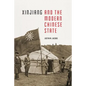 Xinjiang and the Modern Chinese State