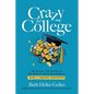 Crazy for College: The Stories, The Secrets, & The Shot of Sanity You Need to Make It Through Admissions