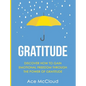 Gratitude: Discover How To Gain Emotional Freedom Through The Power Of Gratitude