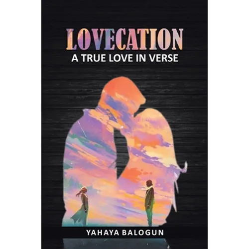 Lovecation: A True Love in Verse