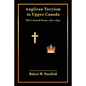 Anglican Toryism in Upper Canada: The Critical Years, 1812-1840