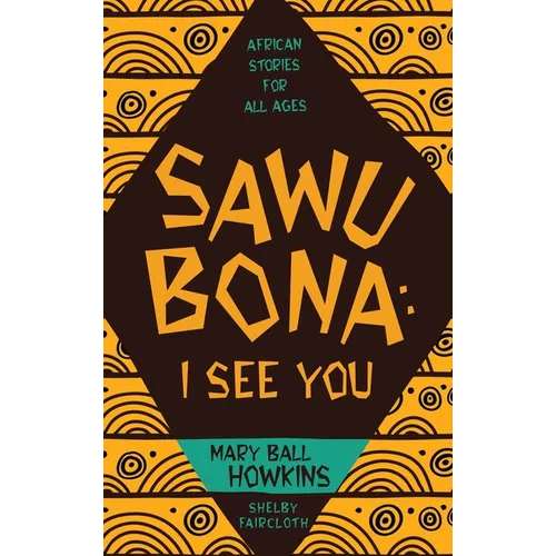 Sawubona: I See You: African Stories for All Ages