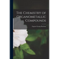 The Chemistry of Organometallic Compounds