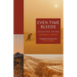 Even Time Bleeds: Selected Poems