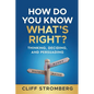 How Do You Know What's Right?: Thinking, Deciding, and Persuading