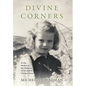 Divine Corners: In the Shadow of the Holocaust on a Catskills Chicken Farm