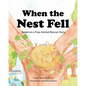 When the Nest Fell: Based on a True Animal Rescue Story