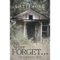 Never Forget ...: The Lattimore Story